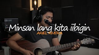 MINSAN LANG KITA IIBIGIN  ARIEL RIVERA UNYAS COVER [upl. by Mcnutt]