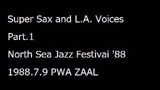 Super Sax and L A Voices Part 1 North Sea Jazz Festivai 88 [upl. by Ahsai]