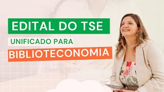 BIBLIOTECONOMIA NO TSE UNIFICADO EDITAL DESCOMPLICADO E ANÁLISE [upl. by Weidman]