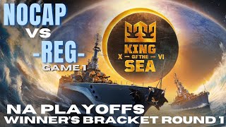 KotS XVI NA Playoffs  Winners Bracket Round 1 NOCAP vs REG Game 1 [upl. by Aura]