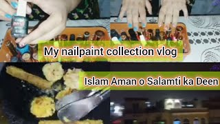 Islam Asani aur Salamti ka Deen hai  My nailpaint collection vlog [upl. by Brighton]