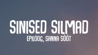 Sanna Sööt  Sinised silmad feat Epiloog LyricsSõnad [upl. by Brandenburg]