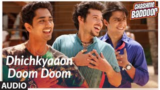 Dhichkyaaon Doom Doom Version  2 Full Song Audio  Chashme Baddoor  Ali Zafar Taapsee Pannu [upl. by Emolas]