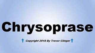 How To Pronounce Chrysoprase [upl. by Asilrak965]