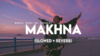 MAKHNA  Drive Slowed  Reverb  suman morning  textaudio [upl. by Zel420]