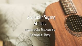 Apa Kabar Sayang  Armada  Acoustic Karaoke Female Key [upl. by Otrebmal]