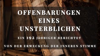 Offenbarungen eines Unsterblichen Ein 192Jähriger berichtet von der Erweckung der inneren Stimme [upl. by Germaun]