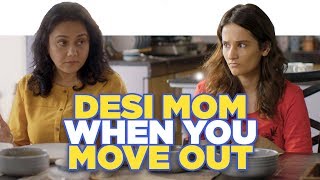 ScoopWhoop Desi Mom When You Move Out ft Yashaswini Dayama and Deepika Amin [upl. by Markos]