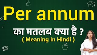 Per annum meaning in hindi  per annum ka matlab kya hota hai  word meaning in hindi [upl. by Ru]