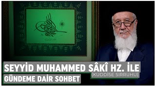 Seyyid Muhammed Sâkî Hazretleri ks ile Gündeme Dair Sohbet [upl. by Auohs]