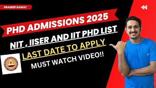 IISER PHD ADMISSIONS 2025 NIT PHD ADMISSIONS FORM OUT IIT PHD ADMISSIONS 2025  LAST DATE TO APPLY [upl. by Rooney]