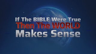 If The Bible Were True The World Actually Makes Sense [upl. by Anahpets]