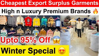 Winter Special 😍  High n Luxury Premium Brands 🔥 Upto 95 Off 😱  Cheapest Export Surplus Garments [upl. by Enyalb]