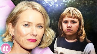 How Naomi Watts Childhood Trauma Affected Her Life [upl. by Bailar750]