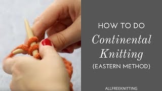 How to Do Continental Knitting Eastern Method [upl. by Beitch988]