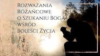 Różaniec Tajemnice Bolesne Rozważania o szukaniu Boga pośród boleści życia [upl. by Madeleine299]