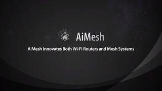 AiMesh Innovates Both WiFi Routers and Mesh Systems  ASUS [upl. by Maritsa]