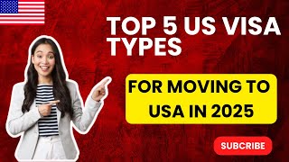 Top 5 US Visa Types in 2024 for moving to US  USA Immigration [upl. by Nicol]