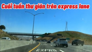 Cuối tuần thư giãn trên Express lane đi nhanh qua đồi núi ở Bắc California rất tuyệtNgutruong22 [upl. by Ybok872]