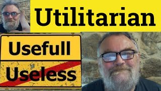 🔵 Utilitarian Meaning  Utilitarianism Definition  Utilitarian Examples Utilitarian Utilitarianism [upl. by Taft613]