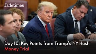 Day 10 Key Points from Trumps NY Hush Money Trial  Jadetimes [upl. by Podvin]