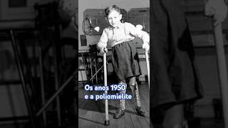 Os anos 1950 e a poliomielite paralisiainfantil polio poliomielite historia anos1950 [upl. by Ynamrej]