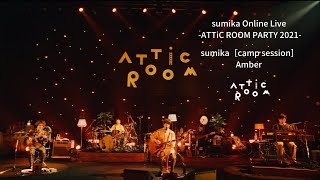 sumika［camp session］  Amber「sumika Online Live ATTiC ROOM PARTY 2021」for JLODlive [upl. by Llib]