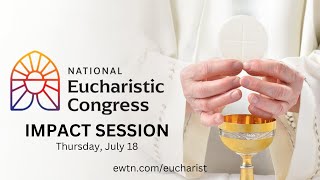 LIVE 2024 National Eucharistic Congress  Impact Session  July 18 2024 [upl. by Eerpud]