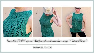 Haut dété TRICOT ajouré  Motif simple seulement deux rangs   Tutoriel Tricot [upl. by Kolnick744]