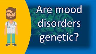 Are mood disorders genetic   Health News and FAQ [upl. by Hibbitts]