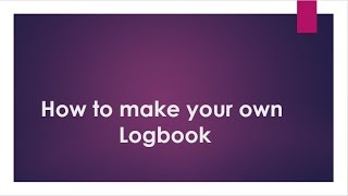 How to make your own logbook [upl. by Obnukotalo]