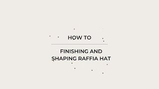 How To  Raffia hat finishing and shaping [upl. by Sirc]