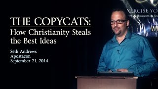 Seth Andrews  The Copycats How Christianity Steals The Best Ideas [upl. by Cavallaro]