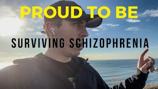 Im Proud To Be Surviving Schizophrenia [upl. by Mirisola]