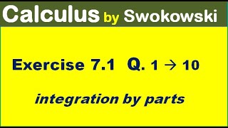 Calculus by Swokowski Exercise 71 Q 1 to 10 integration by parts for BSc BS Mathematics [upl. by Emelen]