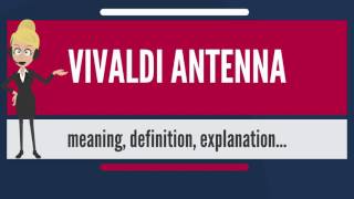 What is VIVALDI ANTENNA What does VIVALDI ANTENNA mean VIVALDI ANTENNA meaning amp explanation [upl. by Mitch]