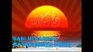 Nabi Muhammad Mataharinya Dunia Lirik [upl. by Garrard892]