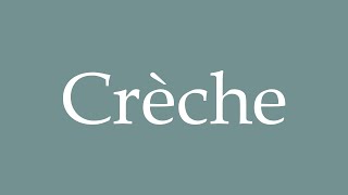 How to Pronounce Crèche Correctly in French [upl. by Carson788]