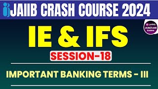 Session 18  Important Banking Terms Part 3  IE amp IFS  JAIIB FULL COURSE FREE  JAIIB GUIDELY [upl. by Lovering]