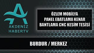 ÖZLEM MOBİLYA PANEL EBATLAMA KENAR BANTLAMA CNC KESİM TESİSİ  BURDUR  MERKEZ [upl. by Terrence970]