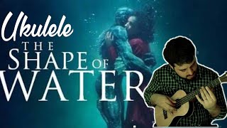 200  A Forma da Água  Trilha Sonora  The Shape of Water OST  Alexandre Desplat  Ukulele Cover [upl. by Dinsdale]