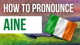 How to Pronounce Aine  Listen to the correct Irish pronunciation amp meaning of Irish name Aine [upl. by Trager]