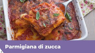 PARMIGIANA DI ZUCCA Facile e gustosa [upl. by Drusie115]