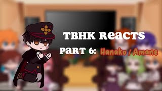 TBHK react  Part 6 HanakoAmane [upl. by Arrek]