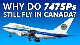 Why Do Boeing 747SPs Still Fly in Canada [upl. by Jamison955]