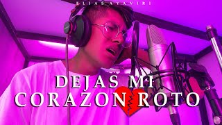 DEJAS MI CORAZON ROTO💔😔EL RAP QUE TE HARA LLORAR 🤞💔Elias Ayaviri [upl. by Letreece]