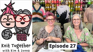 Knit Together with Kim amp Jonna  Episode 27 at McKinney Knittery and our NEW IntroOutro [upl. by Leyameg]