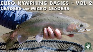 How to Euro Nymph Series  Leaders and Micro Leaders  Euro Nymphing Basics Vol 2 [upl. by Huai864]