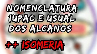 ALCANOS  NOMENCLATURA IUPAC E USUAL   ISOMERIA AULA 5 [upl. by Llig]