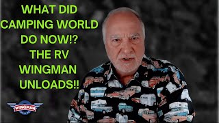 THE RV WINGMAN UNLOADS BIG TIME ON CAMPING WORLD amp MANY OF THEIR CUSTOMERS [upl. by Eurydice]